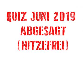 Quiz Juni 2019 abgesagt!